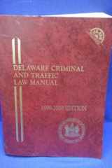 Delaware Criminal and Traffic Law Manual (1999-2000 Ed. w/ CD ROM) cover image