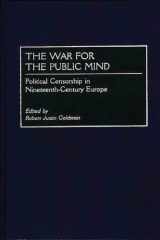The war for the public mind: political censorship in nineteenth-century Europe cover image