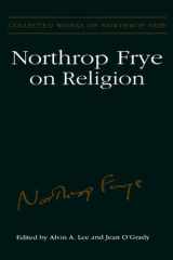 Northrop Frye on religion: excluding The great code and Words with power cover image