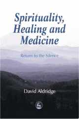 Spirituality, healing, and medicine: return to the silence cover image