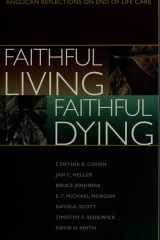 Faithful Living, Faithful Dying Anglican Reflections on End of Life Care cover image