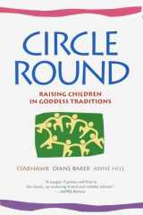 Circle Round Raising Children in Goddess Traditions cover image