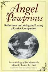 Angel Pawprints Reflections on Loving and Losing a Canine Companion--an Anthology of Pet Memorials cover image