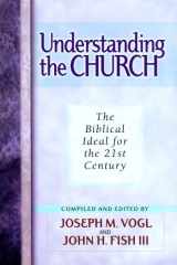 Understanding the Church The Biblical Ideal for the 21st Century cover image
