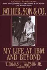 Father, Son & Co. My Life at IBM and Beyond cover image