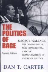 The politics of rage: George Wallace, the origins of the new conservatism, and the transformation of American politics cover image