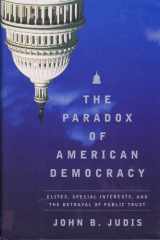 The paradox of American democracy: elites, special interests, and the betrayal of the public trust cover image