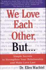 We Love Each Other, But . . . Simple Secrets to Strengthen Your Relationship and Make Love Last cover image
