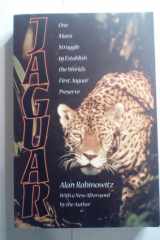 Jaguar One Man's Struggle To Establish The World's First Jaguar Preserve cover image