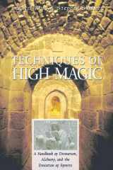 Techniques of High Magic A Handbook of Divination, Alchemy, and the Evocation of Spirits cover image