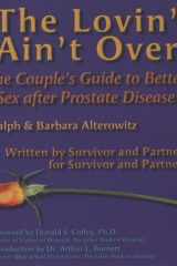 The Lovin' Ain't Over The Couple's Guide to Better Sex After Prostate Disease cover image