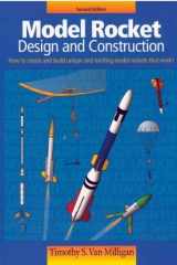 Model Rocket Design and Construction How to Create and Build Unique and Exciting Model Rockets That Work! cover image