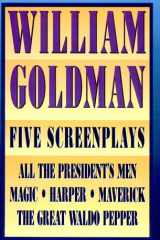 William Goldman Five Screenplays with Essays cover image