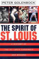 The spirit of St. Louis: a history of the St. Louis Cardinals and Browns cover image