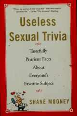 Useless Sexual Trivia Tastefully Prurient Facts About Everyone's Favorite Subject cover image