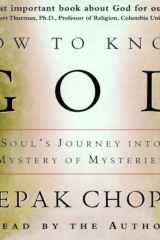 How to Know God: The Soul's Journey Into the Mystery of Mysteries (Deepak Chopra) cover image