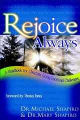Rejoice Always A Handbook for Christians Facing Emotional Challenges cover image