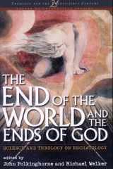 The end of the world and the ends of God: science and theology on eschatology cover image