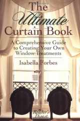The Ultimate Curtain Book A Comprehensive Guide to Creating Your Own Window Treatments cover image