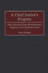 A chief justice's progress: John Marshall from revolutionary Virginia to the Supreme Court cover image