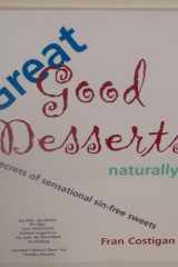 Great Good Desserts Naturally! Secrets of Sensational Sin-Free Sweets cover image