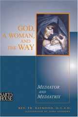 God, a Woman, and the Way Mediator and Mediatrix cover image