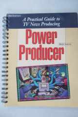 Power Producer A Practical Guide to TV News Producing cover image