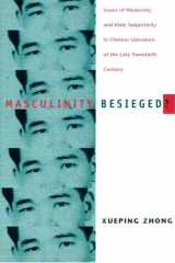 Masculinity Besieged?: Issues of Modernity and Male Subjectivity in Chinese Literature of the Late Twentieth Century cover image