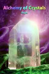 Alchemy of Crystals: How to facilitate expanded states, connection with Source, profound self healing and journey into bliss cover image