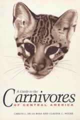 A guide to the carnivores of Central America: natural history, ecology, and conservation cover image