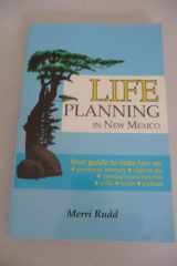 Life Planning in New Mexico Your Guide to State Law on Powers of Attorney, Right to Die, Nursing Home Benefits, Wills, Trusts and Probate cover image