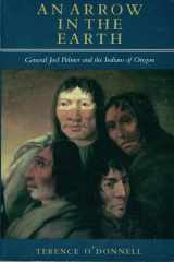 An Arrow in the Earth General Joel Palmer and the Indians of Oregon cover image