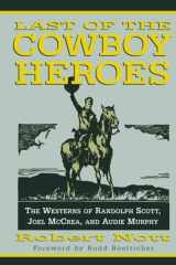 Last of the cowboy heroes: the westerns of Randolph Scott, Joel McCrea, and Audie Murphy cover image