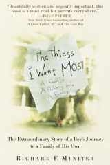 The Things I Want Most The Extraordinary Story of a Boy's Journey to a Family of His Own cover image