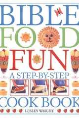 Bible Food Fun A Step-By-Step Cookbook cover image