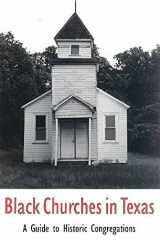 Black Churches in Texas: A Guide to Historic Congregations (Volume 85) (Centennial Series of the Association of Former Students, Texas A&M University) cover image