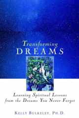 Transforming dreams: learning spiritual lessons from the dreams you never forget cover image