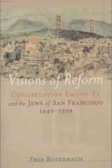 Visions of reform: Congregation Emanu-el and the Jews of San Francisco, 1849-1999 cover image