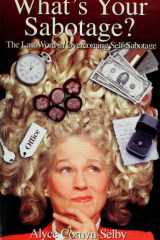 What's Your Sabotage? The Last Word in Overcoming Self-Sabotage cover image