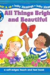 All Things Bright and Beautiful A Soft-Edges Touch and Feel Book cover image