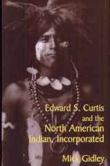 Edward S. Curtis and the North American Indian, Incorporated cover image