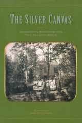 The Silver Canvas Daguerreotype Masterpieces from the J. Paul Getty Museum cover image