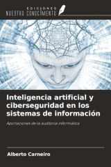 Inteligencia artificial y ciberseguridad en los sistemas de información: Aportaciones de la auditoría informática (Spanish Edition) cover image