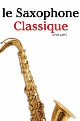 Le Saxophone Classique: Pièces faciles de Bach, Mozart, Beethoven, Vivaldi, ainsi que d'autres compositeurs (French Edition) cover image