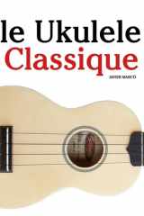 Le Ukulele Classique: Pièces faciles de Bach, Mozart, Beethoven, Vivaldi, ainsi que d'autres compositeurs (French Edition) cover image