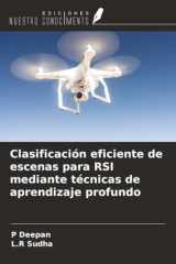 Clasificación eficiente de escenas para RSI mediante técnicas de aprendizaje profundo (Spanish Edition) cover image