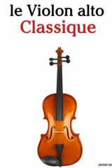 Le Violon alto Classique: Pièces faciles de Bach, Mozart, Beethoven, Vivaldi, ainsi que d'autres compositeurs (French Edition) cover image