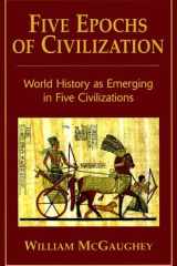 Five epochs of civilization: world history as emerging in five civilizations