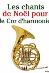 Les chants de Noël pour le Cor d'harmonie (Les Chants de Noël Pour Enfants) cover image