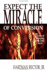 Expect the Miracle of Conversion 7 Keys to Bringing Souls Unto Christ cover image